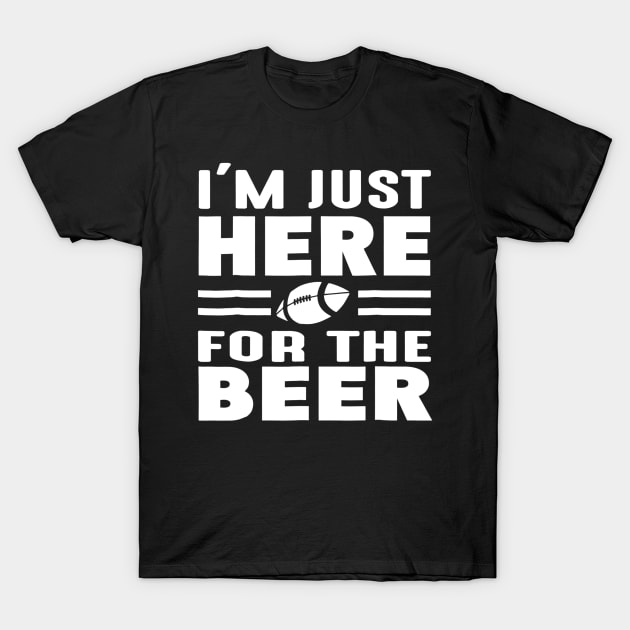 Im Just Here For The Beer Funny Girlfriend Football T-Shirt by gogusajgm